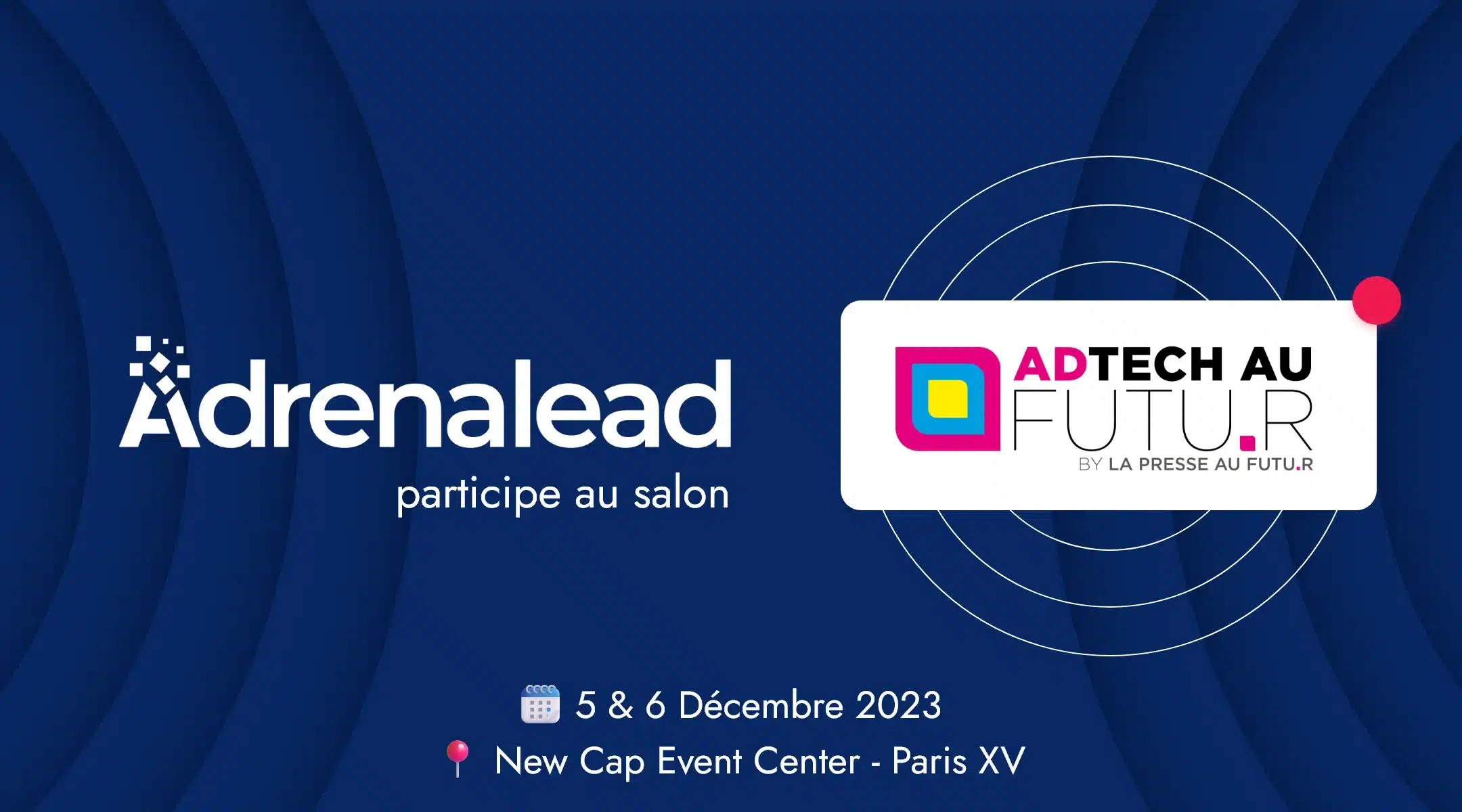 Adrenalead au salon AdTech au Futur les 5 et 6 décembre 2023